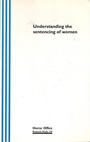 Understanding the sentencing of women (Home Office research study)