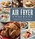 Air Fryer Cookbook - 3-Ring Binder: Tabbed Sections, Full-Color Photos, Splash Guards | 200+ Recipes | Add Your Own Recipes | Time & Temp Guide Included | Great Gift for Home Cooks