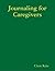 Journaling for Caregivers by Claire Rabe