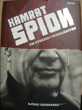 Kamrat Spion: Om Sverige I Stasiarkiven (Hardcover)