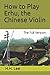 How to Play Erhu, the Chinese Violin: The Full Version