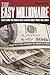 The Easy Millionaire: Everything You Should Have Learned About Money But Didn't