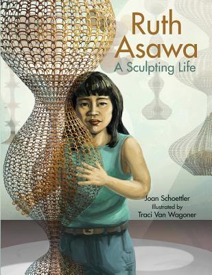 Ruth Asawa: A Sculpting Life (Hardcover)