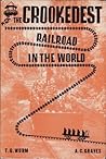 The Crookedest Railroad in the World by Theodore G. Wurm The Crookedest Railroad in the World by Theodore G. Wurm
