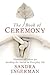 The Book of Ceremony: Shamanic Wisdom for Invoking the Sacred in Everyday Life
