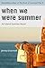 When We Were Summer by Jenny O'Connell