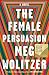 The Female Persuasion by Meg Wolitzer