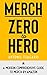 Merch Zero to Hero: A Moder...
