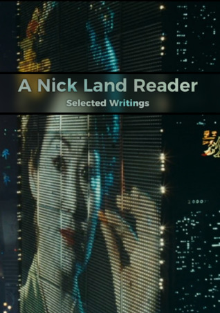 A Nick Land Reader: Selected Writings (Unknown Binding)