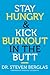 Stay Hungry & Kick Burnout ...