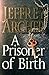 A Prisoner of Birth by Jeffrey Archer