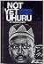 Not Yet Uhuru - The Autobio...
