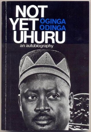 Not Yet Uhuru - The Autobiography of Oginga Odinga