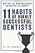 Why Are We Working Harder and Making Less Money?: 11 Habits of Highly Successful Dentists
