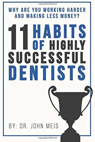 Why Are We Working Harder and Making Less Money?: 11 Habits of Highly Successful Dentists (Paperback)