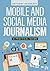 Mobile and Social Media Journalism: A Practical Guide