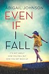 Even If I Fall by Abigail   Johnson