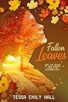 Fallen Leaves by Tessa Emily Hall
