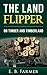 The Land Flipper: On Timber...