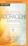 Nuestra adoración importa (Spanish Edition)
