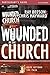 Wounded in the Church: Part...