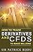 How to Trade Derivatives and CFDs to make millions by Patrick Bijou