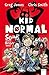 Kid Normal (1). So sehen Helden aus! by Greg James