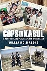 Cops in Kabul by William C. Malone Cops in Kabul by William C. Malone