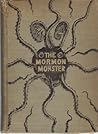 The Mormon Monster Or, the Story of Mormonism by Edgar E. Folk