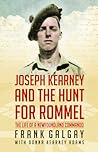 Joseph Kearney and the Hunt for Rommel by Frank Galgay Joseph Kearney and the Hunt for Rommel by Frank Galgay