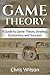 Game Theory: A Guide to Game Theory, Strategy, Economics, and Success!