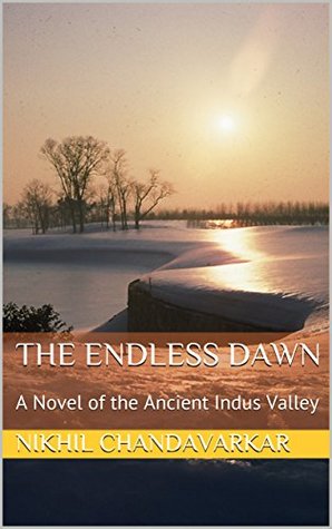 THE ENDLESS DAWN: A Novel of the Ancient Indus Valley