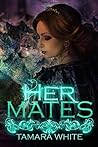 Her Mates by Tamara White