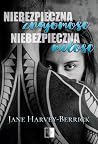 Niebezpieczna znajomość, niebezpieczna miłość by Jane Harvey-Berrick