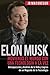 Elon Musk: Moviendo el Mundo con Una Tecnología a la Vez: Introspección y Análisis de la Vida y Logros de un Magnate de la Tecnología (Visionarios Billonarios) (Spanish Edition)
