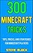 300 Minecraft Tricks by Steve Block
