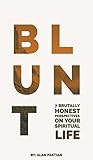 BLUNT: 7 Brutally Honest Perspectives On Your Spiritual Life