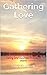 Gathering Love: A contempor...