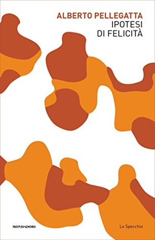 Ipotesi di felicità (Italian Edition)