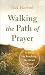 Walking the Path of Prayer by Jack W. Hayford