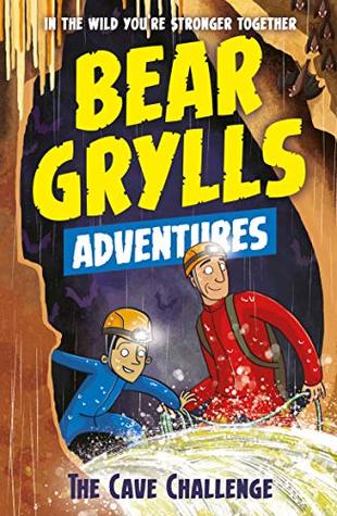 The Cave Challenge (Bear Grylls Adventures #9)