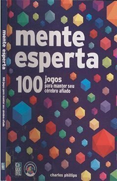 Mente esperta: 100 jogos para manter seu cérebro afiado