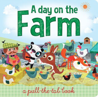 A Day on the Farm: A Pull-The-Tab Book (Board book)