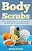 Body Scrubs - 56 Homemade B...