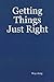 Getting Things Just Right by Way Jeng