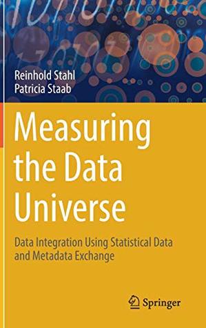 Measuring the Data Universe: Data Integration Using Statistical Data and Metadata Exchange (Hardcover)