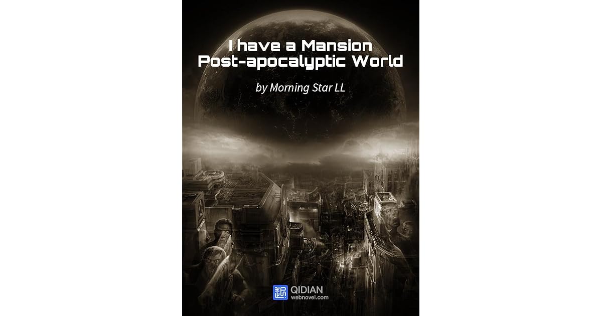 I Have A Mansion In The Post Apocalyptic World