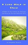 A Long Walk in Spain: 1200km on the Camino de Santiago and Picos de Europa National Park