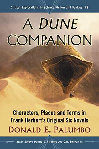 A Dune Companion: Characters, Places and Terms in Frank Herbert's Original Six Novels (Critical Explorations in Science Fiction and Fantasy Book 62)