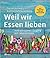 Weil wir Essen lieben by Daniel Anthes